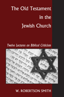 The Old Testament in the Jewish Church: A Course of Lectures on Biblical Criticism 1017092826 Book Cover