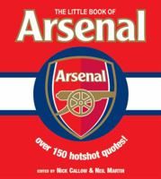 The Little Book of Arsenal: Over 150 Hotshot Quotes 184222672X Book Cover