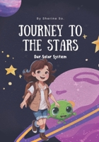 Journey to the stars: Our Solar System B0CH2P8R72 Book Cover