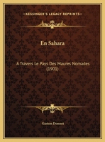 En Sahara, a Travers Le Pays Des Maures Nomades 2012875610 Book Cover