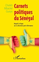 Carnets politiques du Sénégal: Regard critique sur la décennie post-alternance 2296998704 Book Cover