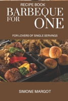 Barbeque for one: For lovers of single servings: over 90 recipes for brisket solo chefs. 9083022943 Book Cover