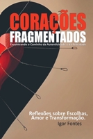 CORAÇÕES FRAGMENTADOS ENCONTRADO O CAMINHO DA AUTENTICIDADE E DA FELICIDADE REFLEXÕES SOBRE ESCOLHAS 6500724429 Book Cover
