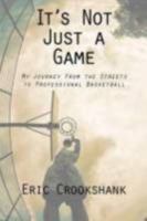 It's Not Just a Game: My Journey from the Streets to Professional Basketball 1551099594 Book Cover