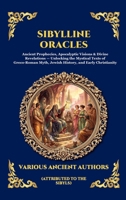Sibylline Oracles: Ancient Prophecies, Apocalyptic Visions & Divine Revelations - Unlocking the Mystical Texts of Greco-Roman Myth, Jewish History, ... Reading) (Library of Alexandria - Esoteric) 1807928578 Book Cover