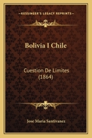 Bolivia I Chile: Cuestion De Limites 1166432890 Book Cover