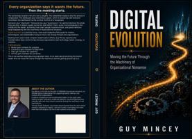 Digital Evolution: Moving the Future Through the Machinery of Organizational Nonsense B0H8LXXLJZ Book Cover
