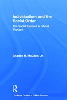 Individualism and the Social Order: The Social Element in Liberal Thought 0415655137 Book Cover