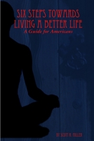 Six Steps Towards Living a Better Life 0557183758 Book Cover