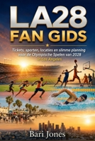 LA28 FAN GIDS: Tickets, sporten, locaties en slimme planning voor de Olympische Spelen van 2028 in Los Angeles (Dutch Edition) B0H7QDFNDS Book Cover