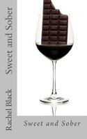 Sweet and Sober: Chocolate Each Day Keeps Cravings Away 1500329649 Book Cover