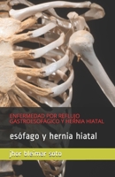 ENFERMEDAD POR REFLUJO GASTROESOFÁGICO Y HERNIA HIATAL: esófago y hernia hiatal B0892HSZZZ Book Cover