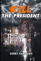 Kill the President B089M41RP2 Book Cover