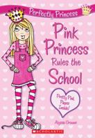 Pink Princess Rules the School 0545211735 Book Cover