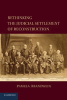 Rethinking the Judicial Settlement of Reconstruction 1107625912 Book Cover