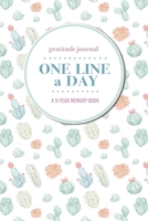 Gratitude Journal | One Line a Day | A 5-Year Memory Book: 5-Year Gratitude Journal | 5-Year Diary | Cactus Notebook for Keepsake Memories and Journaling 1696136474 Book Cover