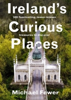 Ireland's Curious Places 1804583235 Book Cover