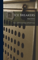 Ice Breakers, Games and Stunts for Large and Small Groups 1376145324 Book Cover