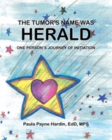 Tumor's Name Was Herald 1966473281 Book Cover