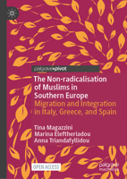 The Non-radicalisation of Muslims in Southern Europe: Migration and Integration in Italy, Greece and Spain (Rethinking Political Violence) 3031719956 Book Cover