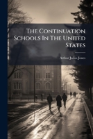 The Continuation Schools in the United States 1277455120 Book Cover