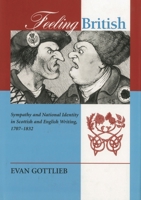 Feeling British: Sympathy and National Identity in Scottish and English Writing, 1707-1832 (Bucknell Studies in Eighteenth-Century Literature and Culture) 0838756786 Book Cover