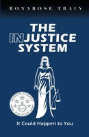 THE INJUSTICE SYSTEM, It Could Happen to You 1734628146 Book Cover