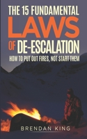 The 15 Fundamental Laws of De-escalation: How To Put Out Fires, Not Start Them B088SYQX3Q Book Cover