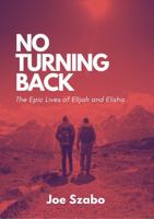 No Turning Back: The Epic Lives of Elijah and Elisha 1736440322 Book Cover