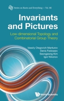 Invariants and Pictures: Low-Dimensional Topology and Combinatorial Group Theory (Knots and Everything) 9811220115 Book Cover