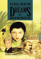 Golden Dreams of Borneo 1479791687 Book Cover