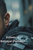 Echoes of Betrayal (Fantasy) B0DQ213XN6 Book Cover