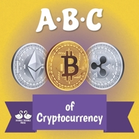 ABC of Cryptocurrency: A Rhyming Children's Picture Book B08SB9M4XZ Book Cover