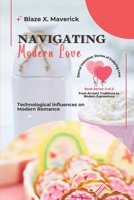 Navigating Modern Love: Technological Influences on Modern Romance (Eternal Valentine: Stories of Enduring Love: From Ancient Traditions to Modern Expressions) 8376576232 Book Cover