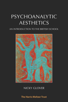 Psychoanalytic Aesthetics: An Introduction to the British School 1855756862 Book Cover