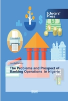 The Problems and Prospect of Banking Operations in Nigeria 6138914449 Book Cover