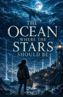 The Ocean Where the Stars Should Be B0HF67QTRX Book Cover