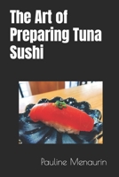 The Art of Preparing Tuna Sushi B0CH2QRKMT Book Cover