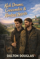 Kick Drums, Crescendos & Kindred Spirits: A Romantic Comedy B0GMCJPXX9 Book Cover