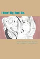 I Can't Fly, But I Do.: Love Earth God 1540488144 Book Cover