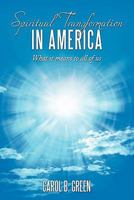 Spiritual Transformation in America: What It Means to All of Us 1452066167 Book Cover