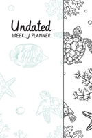 Undated Weekly Planner: Coloring Calendar Pages for 1 Year with Ocean and Sea World Design for Stress Relief 1674121679 Book Cover