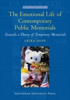 The Emotional Life of Contemporary Public Memorials: Towards a Theory of Temporary Memorials (Meertens Ethnology Cahiers) 9089640185 Book Cover