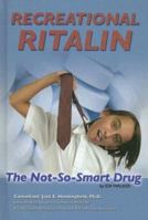 Recreational Ritalin: The Not-So-Smart Drug 1422201627 Book Cover