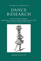 Dance Research, Volume 25, Number 2: The Art That All Arts Do Approve: Manifestations of the Dance Impulse in High Renaissance Culture: Studies in Honour of Margaret M. McGowan 074863584X Book Cover
