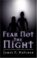 Fear Not the Night 1413744400 Book Cover