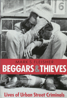 Beggars and Thieves: Lives of Urban Street Criminals 0299147746 Book Cover
