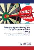 Relationship Marketing and Its Effect on Customer Loyalty 3659494704 Book Cover