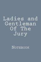 Ladies and Gentleman Of The Jury: Notebook 1981257780 Book Cover