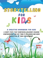 Storytelling for Kids: A creative workbook for kids. A short story that reinforces children's reading comprehension and get them to be kinder and more respectful of their environment. 1008940402 Book Cover